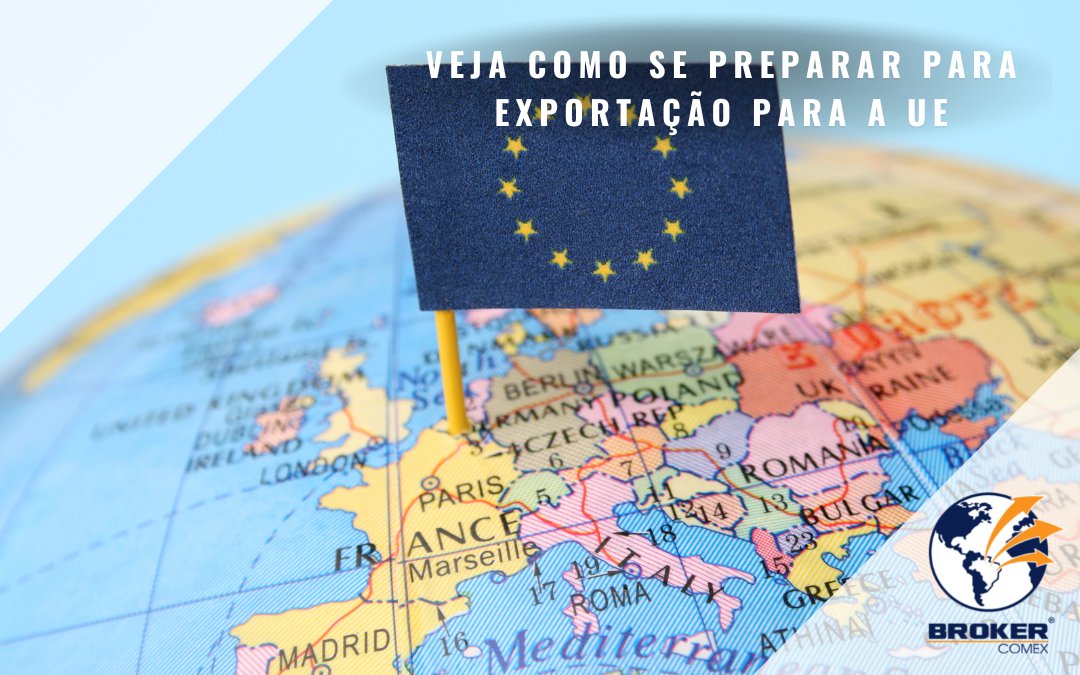 Brasil pode aumentar exportações para União Europeia. Veja como se preparar!