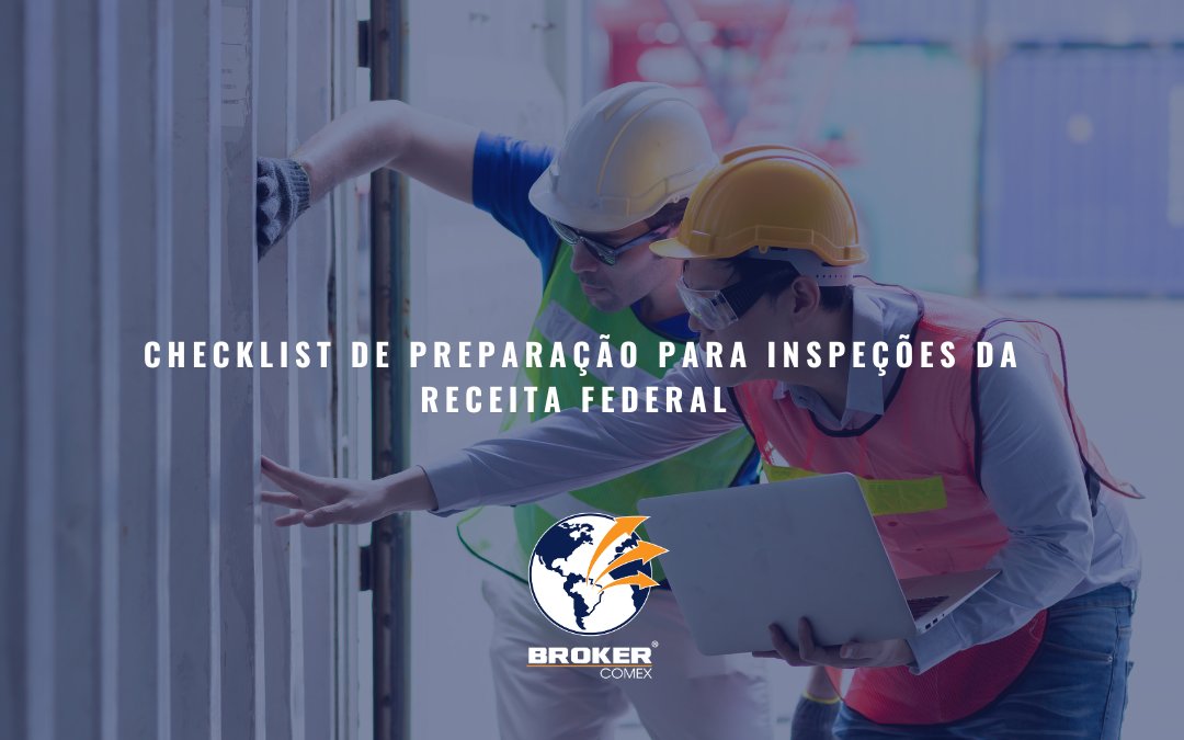 Checklist de preparação para inspeções da Receita Federal no Comércio Exterior