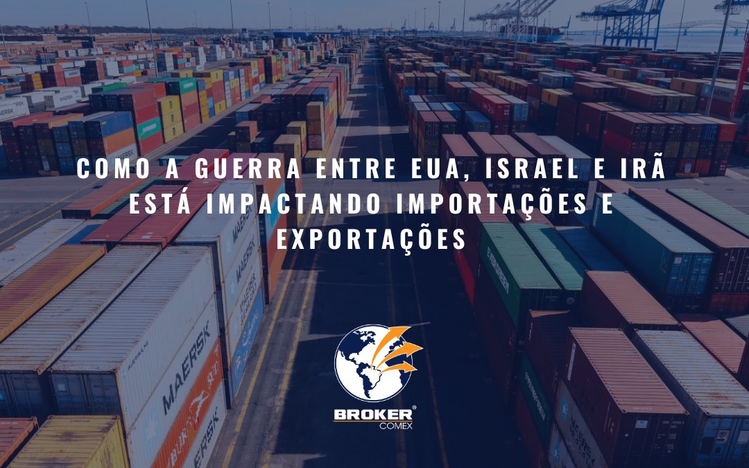 Como a guerra entre EUA, Israel e Irã está impactando importações e exportações