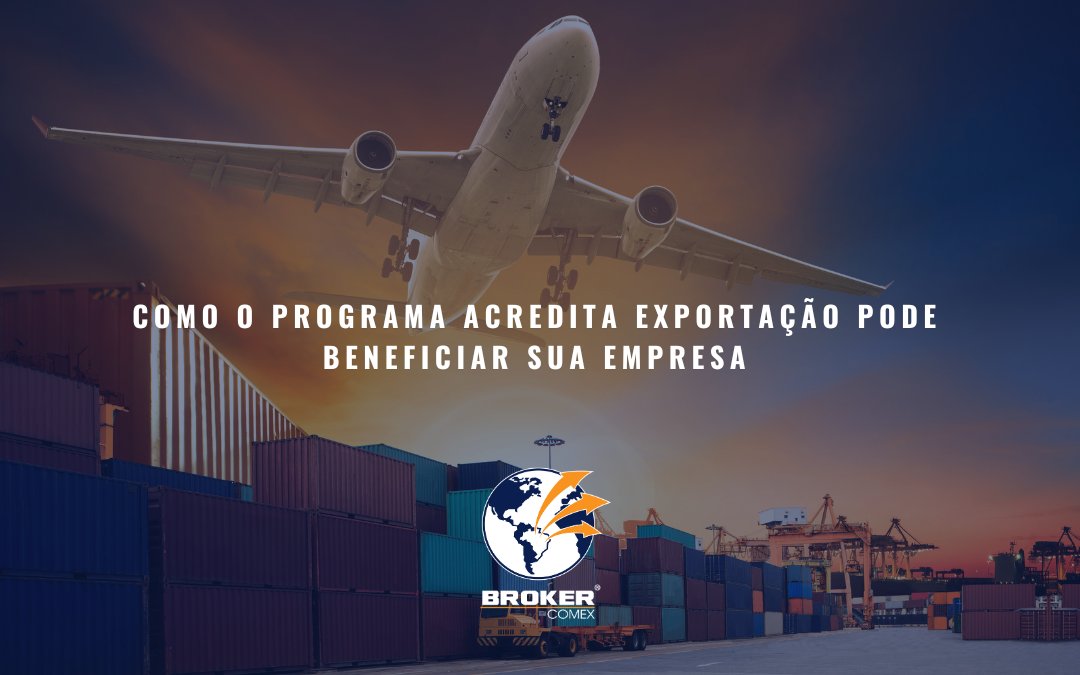 Como o Programa Acredita Exportação pode beneficiar sua empresa