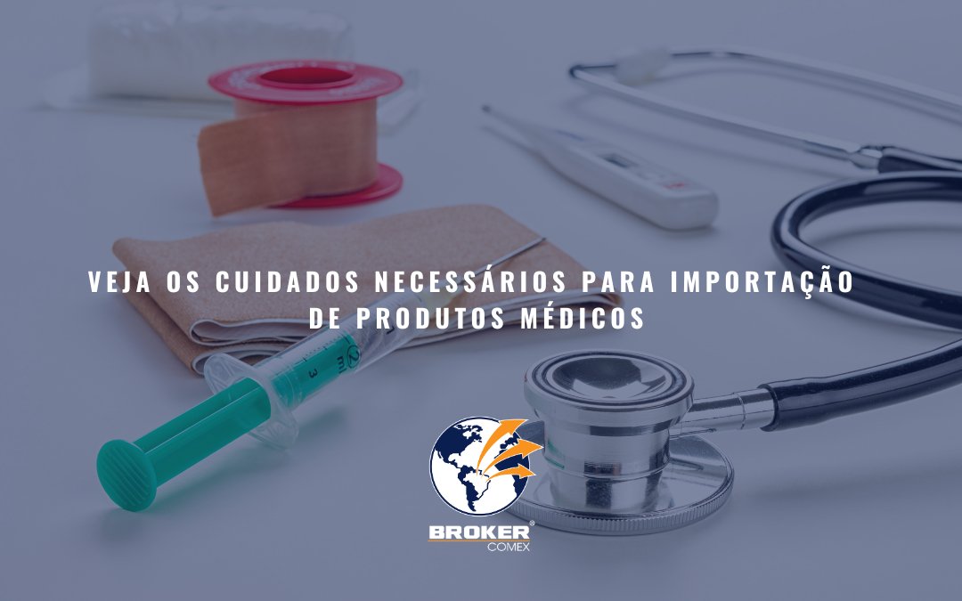 Cuidados necessários para importação de produtos médicos: o que sua empresa precisa saber