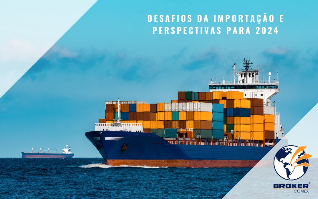 Desafios e perspectivas para a importação em 2024