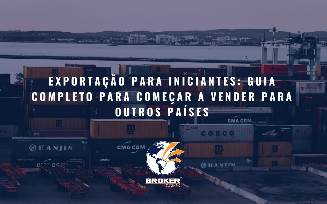 Exportação para iniciantes: guia completo para começar a vender para outros países