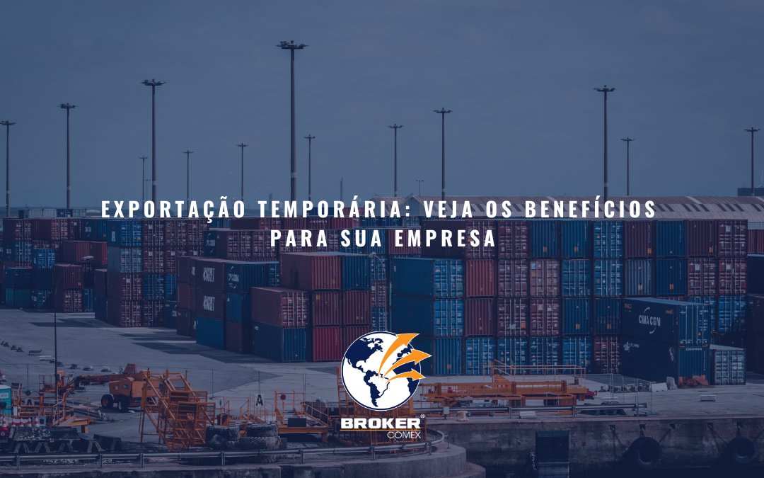 Exportação Temporária: o que é, quando usar e quais os benefícios para sua empresa