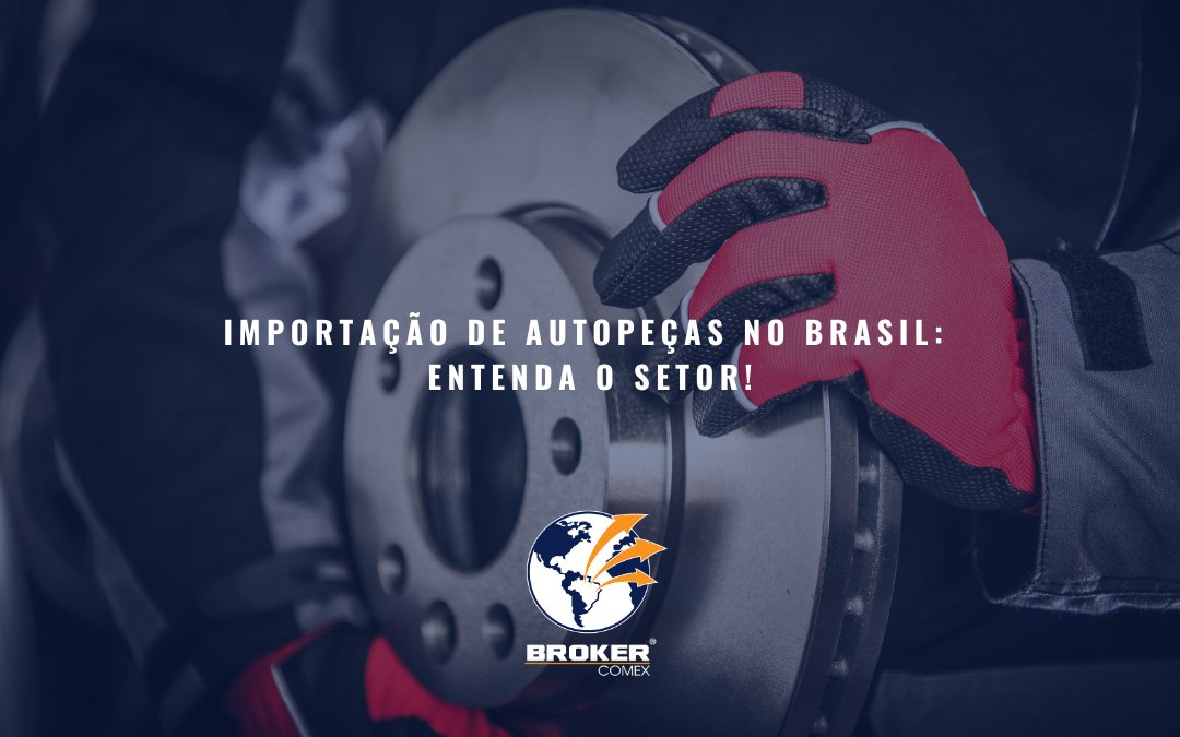 Importação de autopeças no Brasil: saiba como começar!