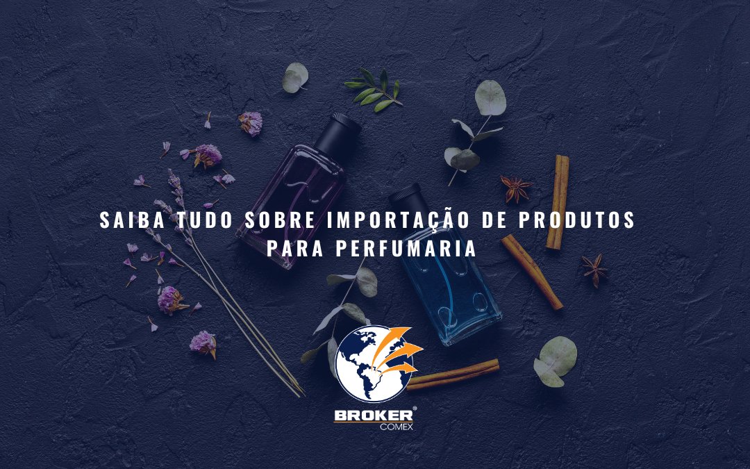 Importação de produtos para perfumaria: o que você precisa saber para começar