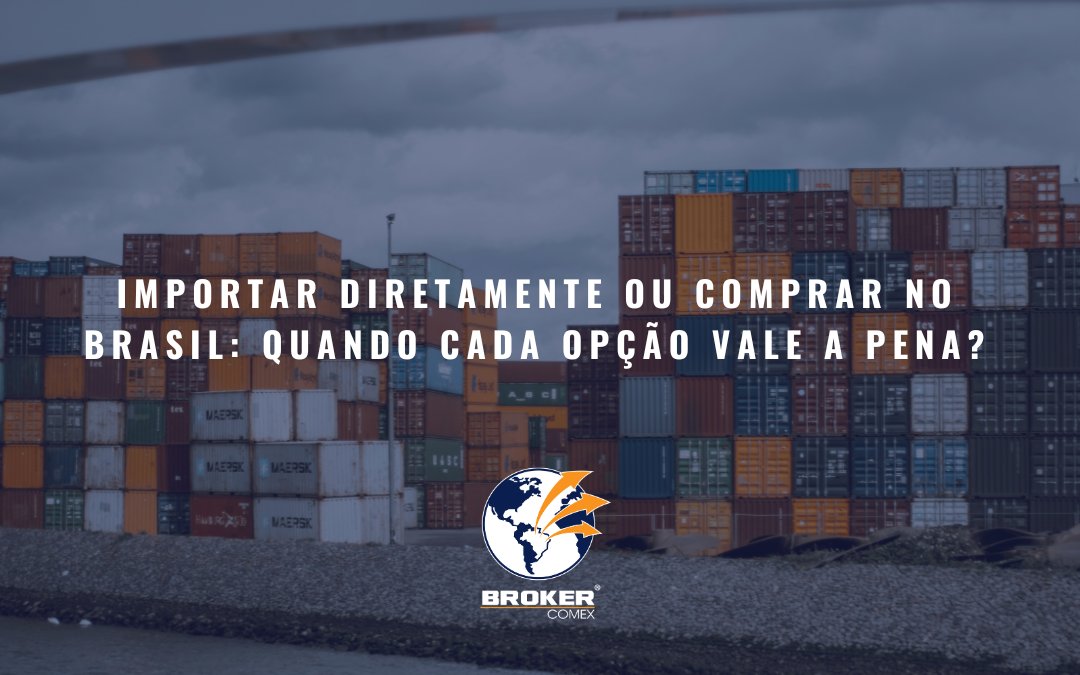 Importar diretamente ou comprar no Brasil: quando cada opção vale a pena?