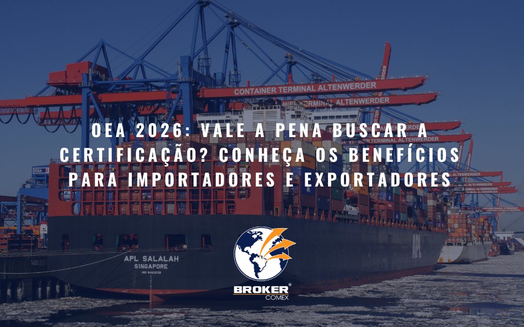 OEA 2026: Vale a pena buscar a certificação? Conheça os benefícios para Importadores e Exportadores