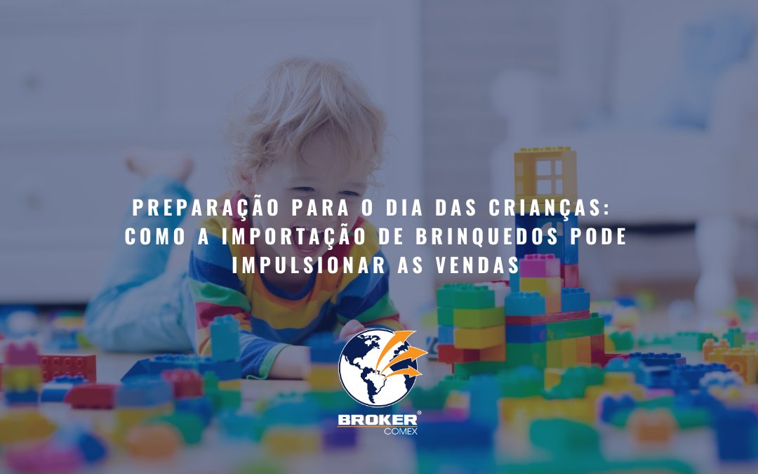 Preparação para o Dia das Crianças: como a importação de brinquedos pode impulsionar as vendas
