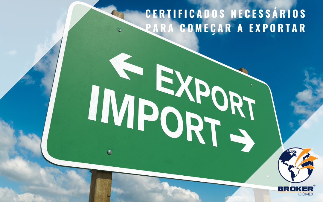 Principais certificados necessários para quem quer exportar