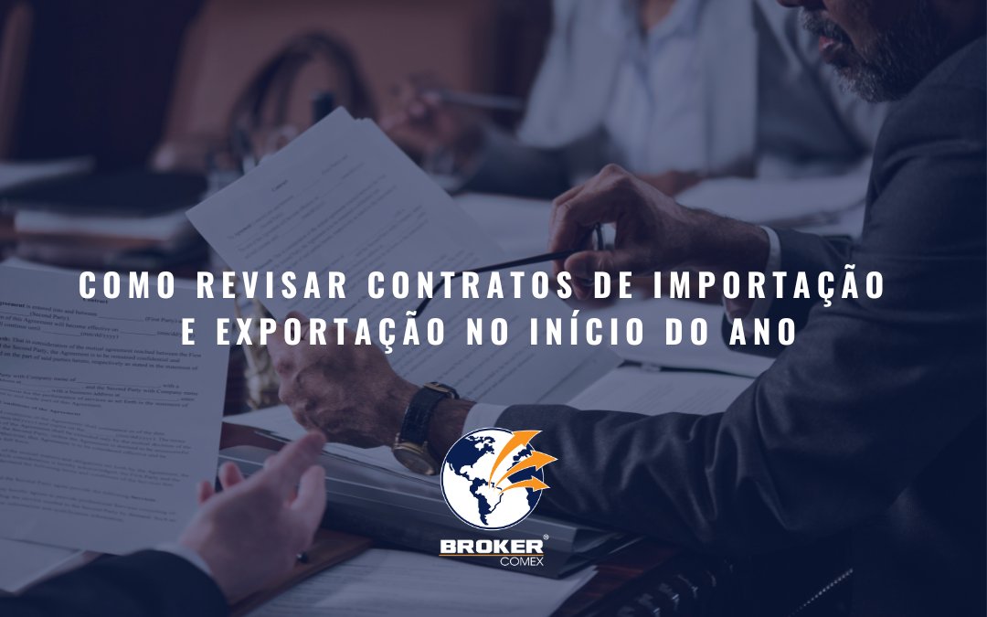 Revisão de contratos de importação e exportação: por que começar o ano com essa prática essencial