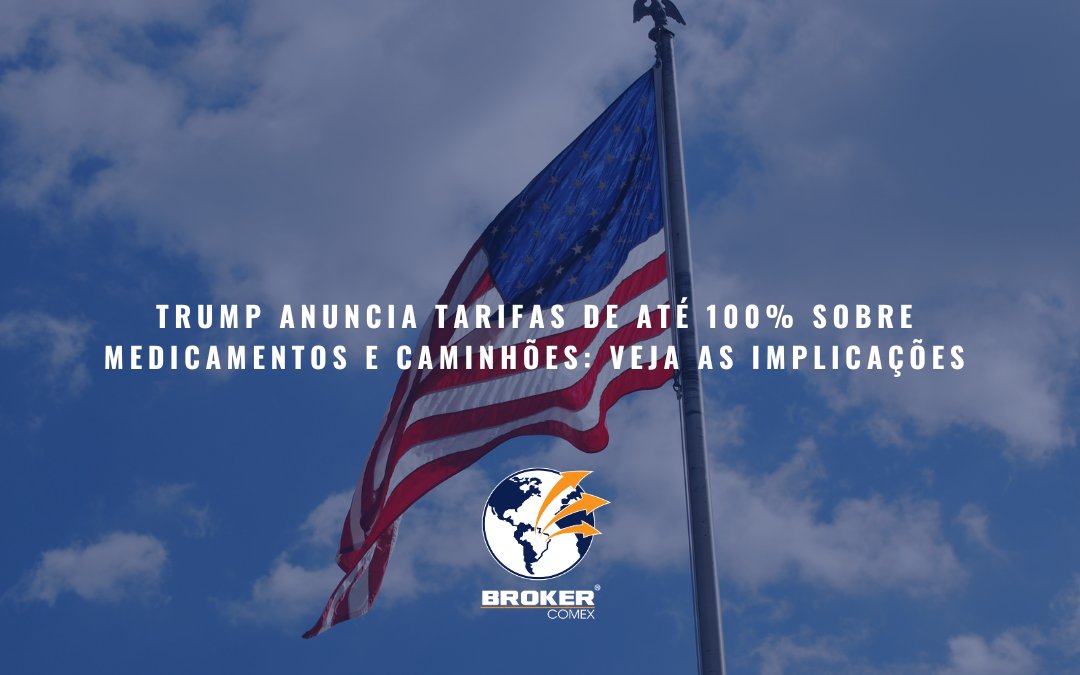 Trump anuncia tarifas de até 100% sobre medicamentos e caminhões: veja as implicações